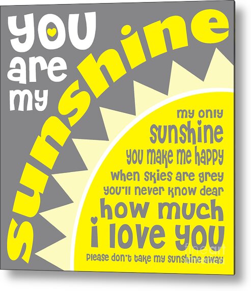 You Are My Sunshine Metal Print featuring the digital art You Are My Sunshine by Ginny Gaura