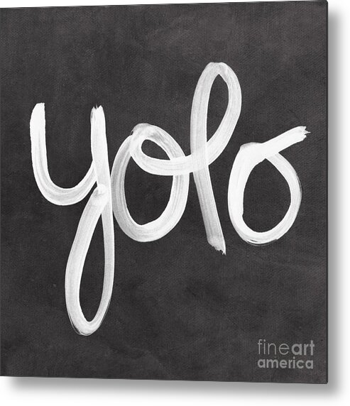 Yolo Metal Print featuring the painting You Only Live Once by Linda Woods
