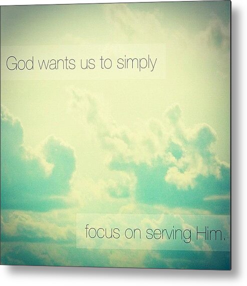 Godisgood Metal Print featuring the photograph god Wants Us To Simply Focus On by Traci Beeson