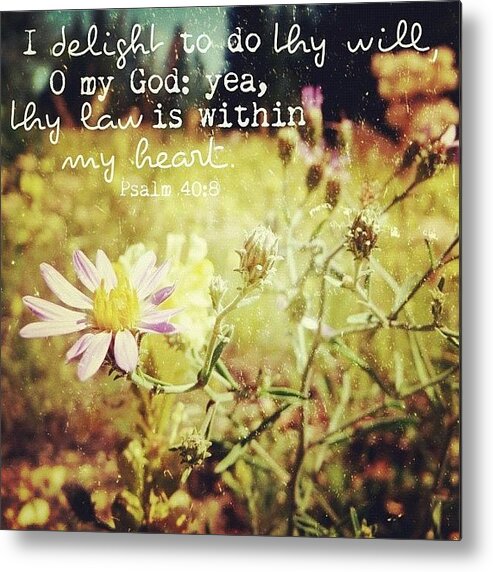 Godisgood Metal Print featuring the photograph i Delight To Do Thy Will, O My God: by Traci Beeson