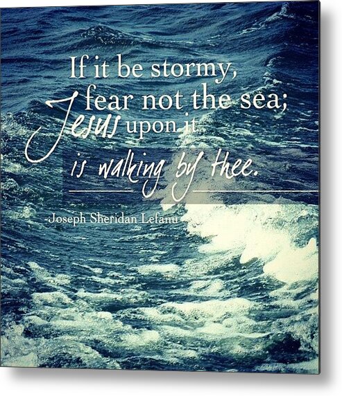 Godisgood Metal Print featuring the photograph if It Be Stormy, Fear Not The Sea; by Traci Beeson