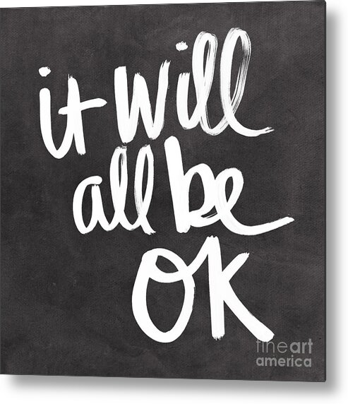 Quote Metal Print featuring the painting It Will All Be OK by Linda Woods