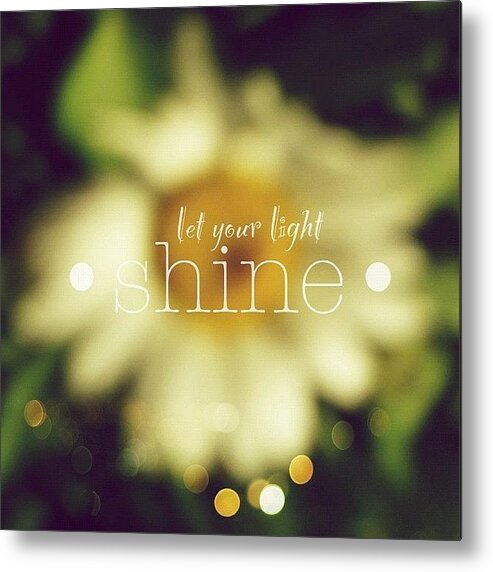 Godisgood Metal Print featuring the photograph Let Your Light Shine.✨ Daisy Edit by Traci Beeson