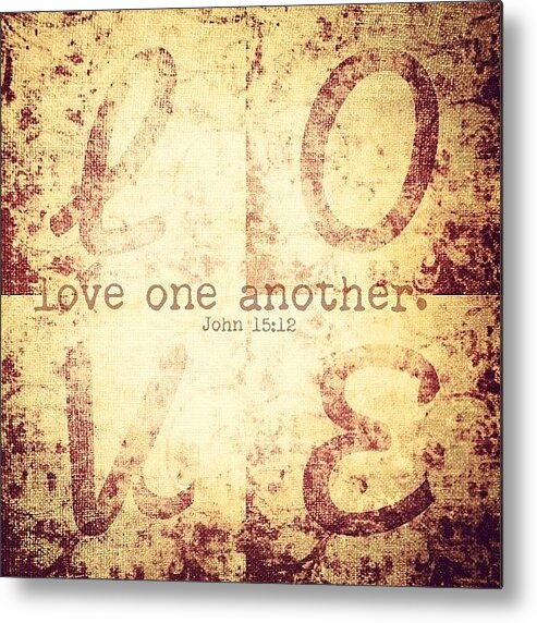 Godisgood Metal Print featuring the photograph Love One Another. John 15:12💗 by Traci Beeson