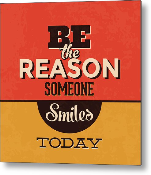 Motivation Metal Print featuring the digital art Be The Reason Someone Smiles Today by Naxart Studio