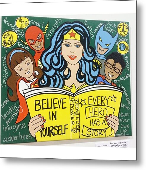 Hero Metal Print featuring the photograph believe In Yourself Knowledge Is by Claudia Garcia Trejo