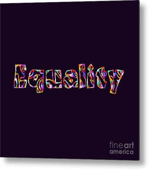 Equality Metal Print featuring the digital art Equality by Rachel Hannah