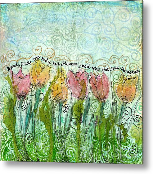 Tulips Metal Print featuring the mixed media Flowers Feed the Soul by Ruth Dailey