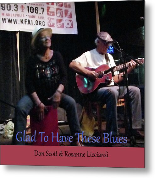 Blues Metal Print featuring the photograph Glad To Have These Blues by Rosanne Licciardi