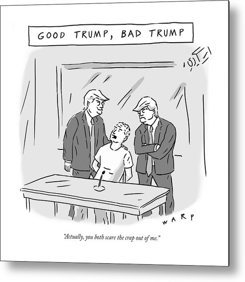 Good Trump Metal Print featuring the drawing Good Trump, Bad Trump by Kim Warp