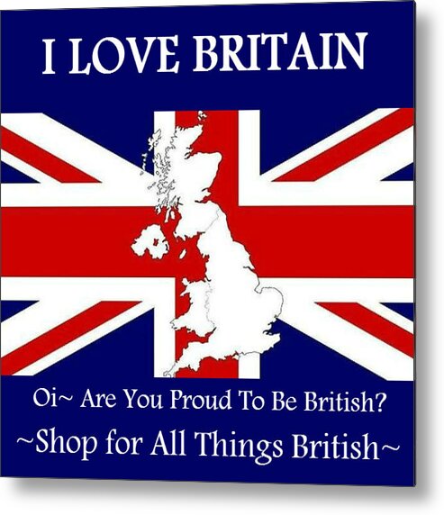 Britain Metal Print featuring the digital art I Love Britain by Digital Art Cafe