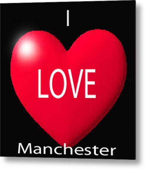 Art' Photo' Abstract Art' Metal Print featuring the digital art I Love Manchester by The Lovelock experience