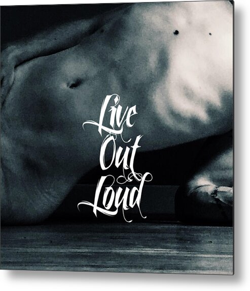 Nude Woman Metal Print featuring the photograph Live Out Loud by Sara Young