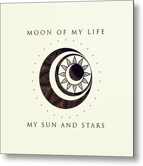 Game Of Thrones Metal Print featuring the digital art Moon of my life... My Sun and stars by Rose's Creation