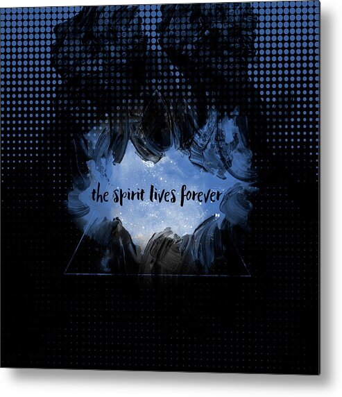Abstract Metal Print featuring the digital art Text Art THE SPIRIT LIVES FOREVER black-blue by Melanie Viola