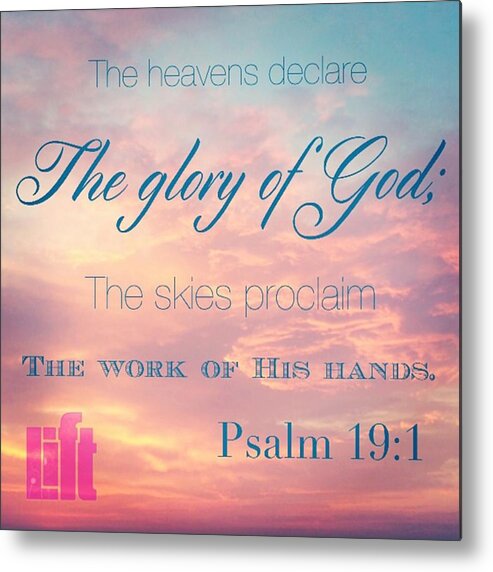 Beautiful Metal Print featuring the photograph The Heavens Declare The Glory Of God by LIFT Women's Ministry designs --by Julie Hurttgam