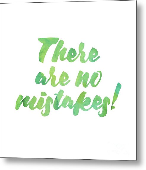 There Are No Mistakes Metal Print featuring the digital art There are no mistakes by Laura Kinker