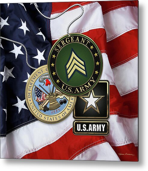 Military Insignia 3d By Serge Averbukh Metal Print featuring the digital art U. S. Army Sergeant - S G T Rank Insignia with Army Seal and Logo over American Flag by Serge Averbukh