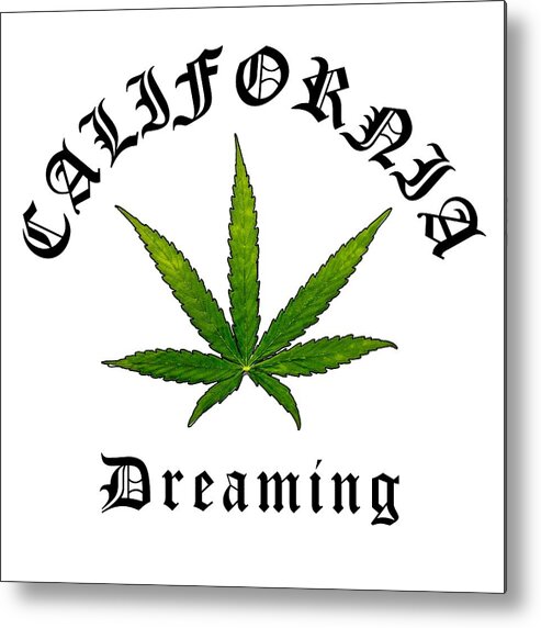 California Dreaming Metal Print featuring the digital art California Green Cannabis Pot Leaf, California Dreaming Original, California Streetwear by Kathy Anselmo