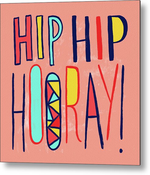 Hip Hip Hooray Metal Print featuring the painting Hip Hip Hooray by Jen Montgomery