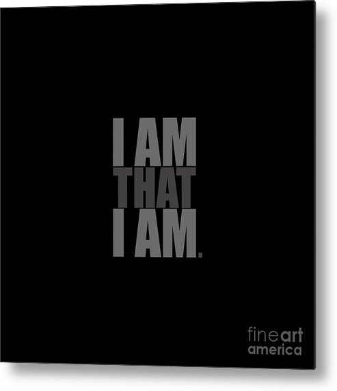 I Am That I Am Metal Print featuring the digital art I Am That I Am by Tim Gainey