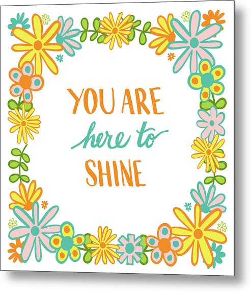 Shine Metal Print featuring the painting You are Here to Shine by Jen Montgomery