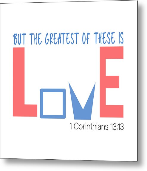 Christian Bible Verse Metal Print featuring the digital art Christian Bible Verse - Greatest is Love #4 by Bob Pardue
