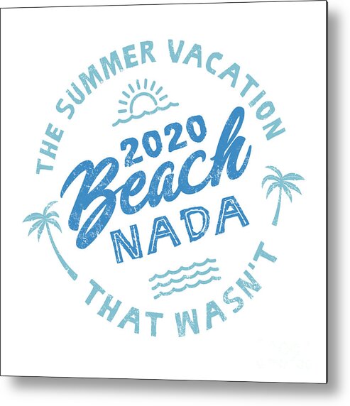 Beach Nada Metal Print featuring the digital art 2020 Beach Nada - Blue by Laura Ostrowski