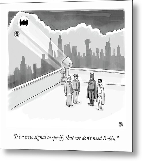 it's A New Signal To Specify That We Don't Need Robin. Batman Metal Print featuring the drawing A New Signal by Paul Noth