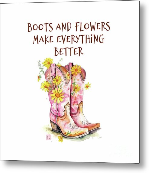 Cowboy Boots Metal Print featuring the painting Boots And Flowers Make Everything Better by Tina LeCour