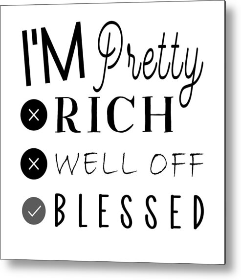 Christian Affirmation Metal Print featuring the digital art Christian Affirmation - I'm Pretty Blessed Black Text by Bob Pardue