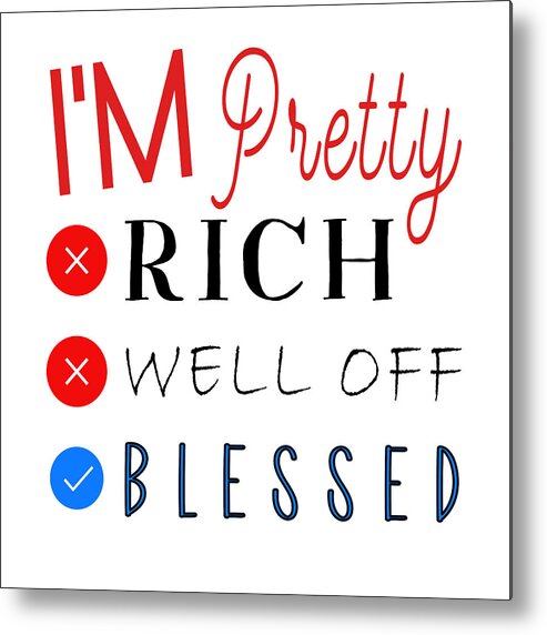 Christian Affirmation Metal Print featuring the digital art Christian Affirmation - I'm Pretty Blessed by Bob Pardue