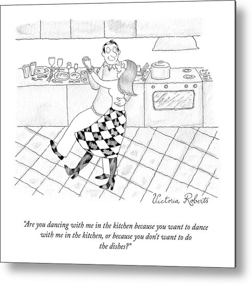 Are You Dancing With Me In The Kitchen Because You Want To Dance With Me In The Kitchen Metal Print featuring the drawing Dancing In The Kitchen by Victoria Roberts