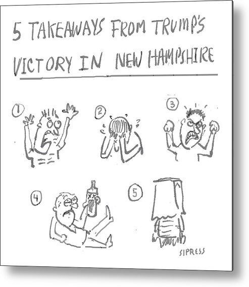 Five Takeaways Metal Print featuring the drawing Five Takeaways from Trump's Victory in New Hampshire by David Sipress