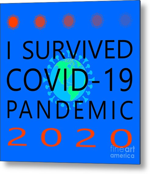 Wingsdomain Metal Print featuring the photograph I Survived COVID 19 Pandemic 2020 20200322invertv2 by Wingsdomain Art and Photography