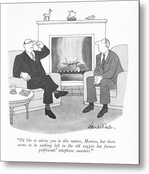 i'd Like To Advise You In This Matter Metal Print featuring the drawing I'd Like To Advise You In This Matter by JB Handelsman