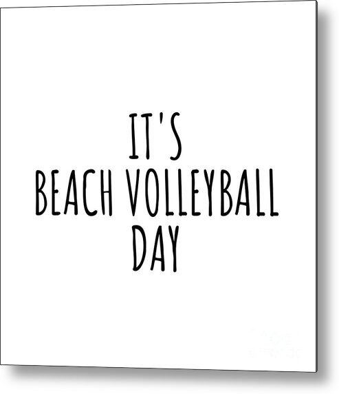 Beach Volleyball Gift Metal Print featuring the digital art It's Beach Volleyball Day by Jeff Creation