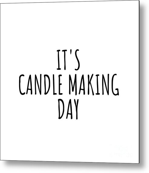 Candle Making Gift Metal Print featuring the digital art It's Candle Making Day by Jeff Creation