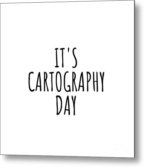 Cartography Gift Metal Print featuring the digital art It's Cartography Day by Jeff Creation