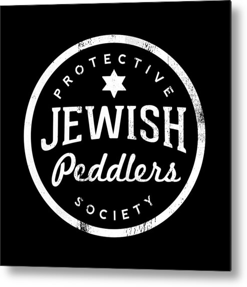 Jewish Metal Print featuring the digital art Jewish Peddlers Protective Society- Art by Linda Woods by Linda Woods