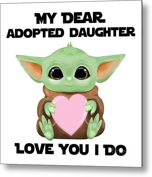 Adopted Daughter Metal Print featuring the digital art My Dear Adopted Daughter Love You I Do Cute Baby Alien Sci-Fi Movie Lover Valentines Day Heart by Jeff Creation