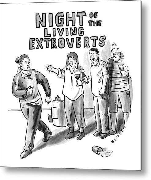  Night Of The Living Extroverts Metal Print featuring the drawing Night Of The Living Extroverts by Brendan Loper
