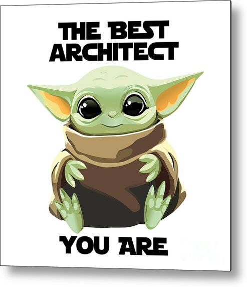 Architect Metal Print featuring the digital art The Best Architect You Are Cute Baby Alien Funny Gift for Coworker Present Gag Office Joke Sci-Fi Fan by Jeff Creation
