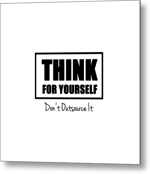 T-shirt Design Metal Print featuring the digital art Think For Yourself by Az Jackson