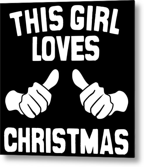 Christmas 2023 Metal Print featuring the digital art This Girl Loves Christmas by Flippin Sweet Gear