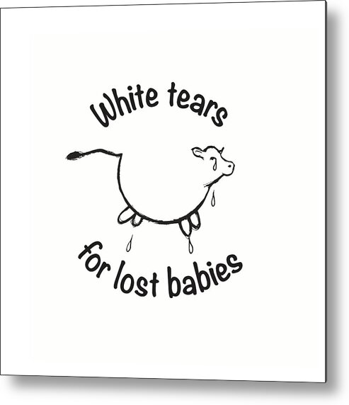 Vegan Metal Print featuring the digital art White Tears for Lost Babies Vegan by Russell Kightley