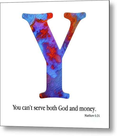 Christian Alphabet Metal Print featuring the mixed media Y- Christian Alphabet. Matthew 6 24 by Mark Lawrence