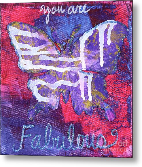 Butterfly Metal Print featuring the painting You Are Fabulous Butterfly by Lisa Crisman
