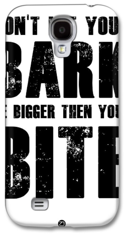 Motivational Galaxy S4 Case featuring the digital art Bark And Bite Poster White by Naxart Studio