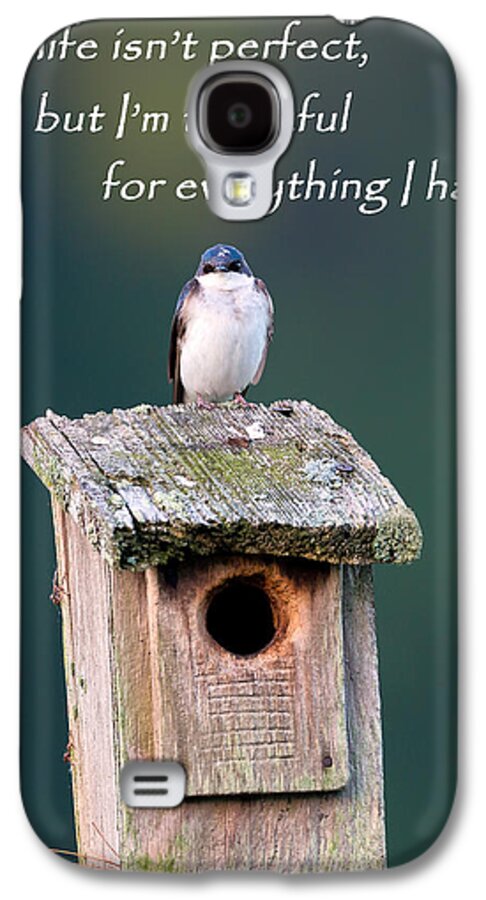 Quote Galaxy S4 Case featuring the photograph Be Thankful by Bill Wakeley